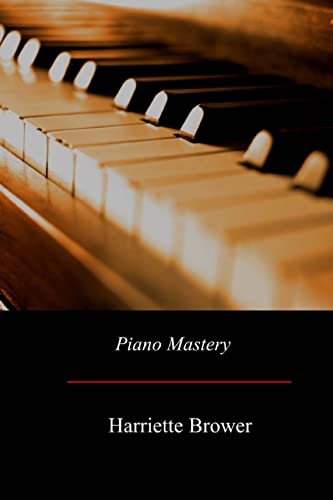 Piano Mastery: Talks with Master Pianists and Teachers von CREATESPACE