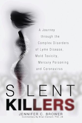 Silent Killers: A Journey through the Complex Disorders of Lyme Disease, Mold Toxicity, Mercury Poisoning and Coronavirus von Prominence Publishing