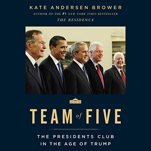 Team of Five: The Presidents Club in the Age of Trump von HarperCollins