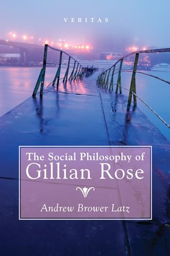 The Social Philosophy of Gillian Rose (Veritas, Band 27)