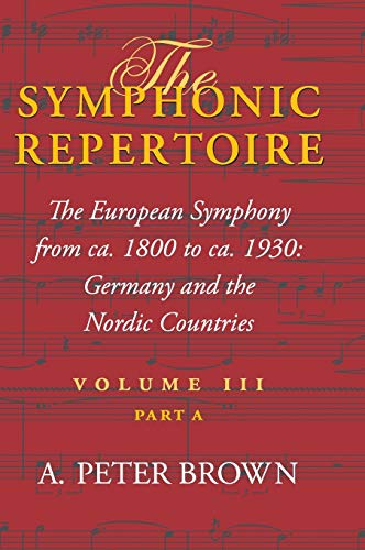 The Symphonic Repertoire: The European Symphony, ca. 1800 to ca. 1930: Germany and the Nordic Countries: The European Symphony from Ca. 1800 to Ca. 1930: Germany and the Nordic Countries
