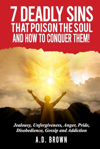 7 Deadly Sins That Poison the Soul and How to Conquer Them! von Self Published