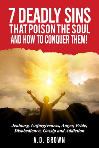 7 Deadly Sins That Poison the Soul and How to Conquer Them! von Self Published
