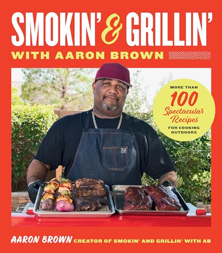 Smokin' and Grillin' with Aaron Brown: More Than 100 Spectacular Recipes for Cooking Outdoors von Harvard Common Press