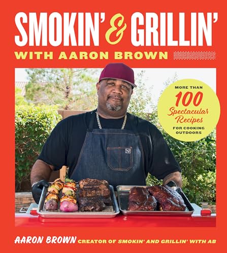 Smokin' and Grillin' with Aaron Brown: More Than 100 Spectacular Recipes for Cooking Outdoors von Harvard Common Press
