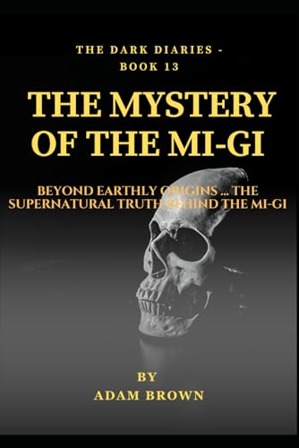 THE DARK DIARIES BOOK 13: THE MYSTERY OF THE Mi-Gi: A reluctant paranormal investigator. A mysterious monk with impossible knowledge. An ancient ... step (The Dark Diaries Series, Band 13) von Independently published