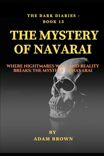 THE DARK DIARIES BOOK 15: THE MYSTERY OF NAVARI: Blending psychological horror with paranormal phenomena, this tale of interdimensional survival will ... final page (The Dark Diaries Series, Band 15) von Independently published