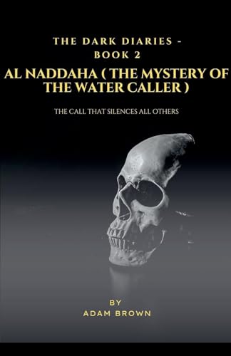 The Dark Diaries - Book 2: Al-Naddaha (The Mystery Of The Water Caller) von Adam Brown