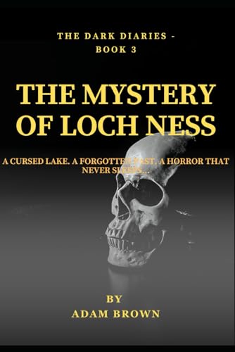 The Dark Diaries - Book 3 - The Mystery Of Loch Ness: A cursed lake. A forgotten past. A horror that never sleeps... (The Dark Diaries Series, Band 3) von Independently published