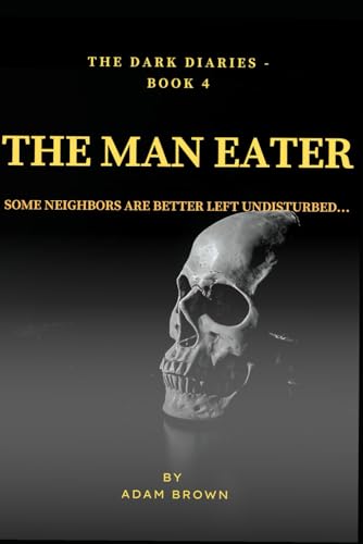 The Dark Diaries - Book 4 - The Man Eater: Some neighbors are better left undisturbed… (The Dark Diaries Series, Band 4) von Independently published