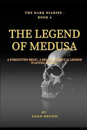 The Dark Diaries Book 6 : The Legend of Medusa: A forgotten relic. A deadly secret. A legend waiting to kill. (The Dark Diaries Series, Band 6) von Independently published