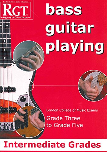 RGT Bass Guitar Playing Intermediate Grade 3-5. RGT Bass Guitar Playing Intermediate Grade 3-5. von London College Music Exams