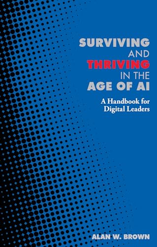 Surviving and Thriving in the Age of AI: A Handbook for Digital Leaders (Perspectives) von London Publishing Partnership