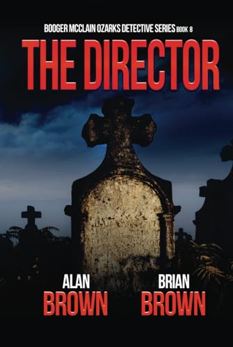 The Director (Booger McClain Ozarks Detective Series, Band 8) von Independently published