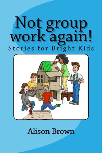 Stories For Bright Kids: A story about ... GROUP WORK von CreateSpace Independent Publishing Platform