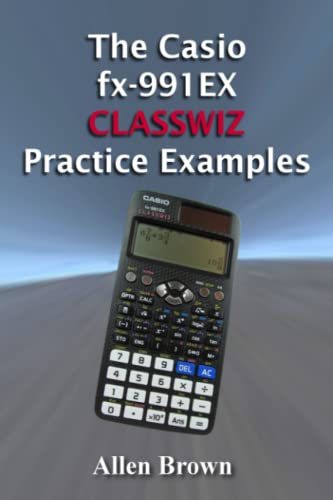 The Casio fx-991EX CLASSWIZ Practice Examples