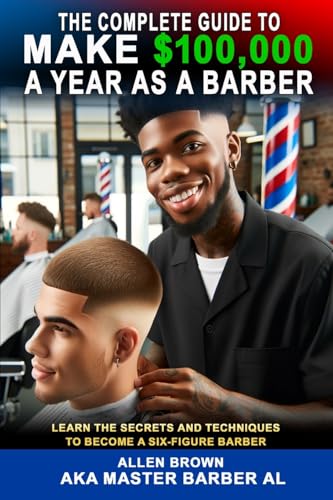 The Complete Guide to Make $100,000 a Year As a Barber von Build Our Kingdom Publishing, LLC