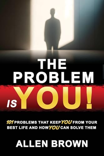 The Problem Is You!: 101 Problems That Keep You From Your Best Life and How You Can Solve Them von Build Our Kingdom Publishing, LLC