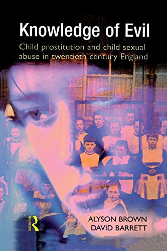 Knowledge of Evil: Child Prostitution and Child Sexual Abuse in Twentieth-Century England von Routledge