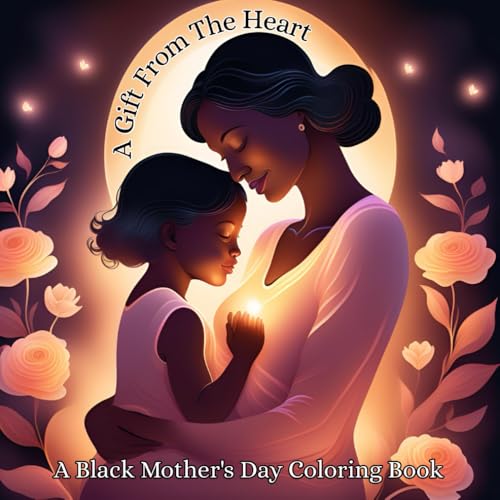 A Gift from the Heart: A Black Mother's Day Coloring Book von Independently published