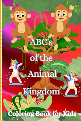 ABC's of the Animal Kingdom Coloring Book for Kids (The Wonderful World of ABCs, Band 1) von Independently published