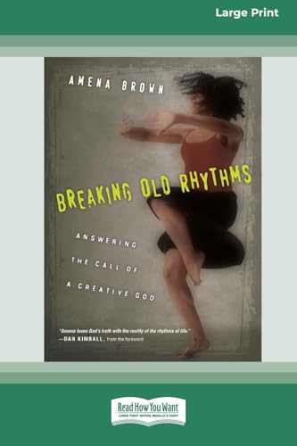Breaking Old Rhythms: Answering the Call of a Creative God (16pt Large Print Format) von ReadHowYouWant