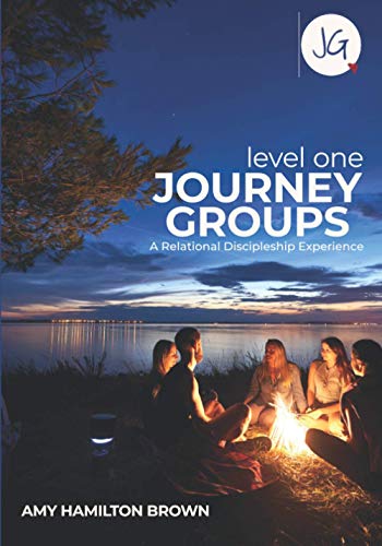 Journey Groups: Level One: A Relational Discipleship Experience von Deeper Walk International