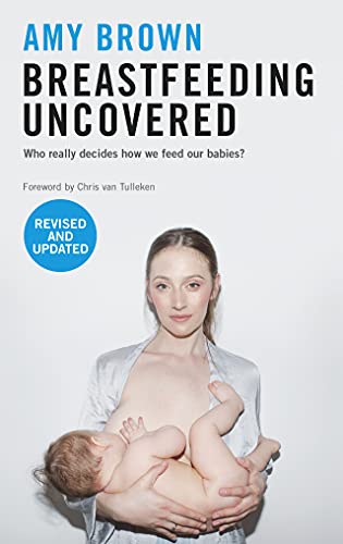 Breastfeeding Uncovered: Who Really Decides How We Feed Our Babies? von Pinter & Martin Ltd.