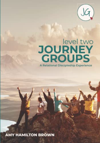 Journey Groups: Level Two: A Relational Discipleship Experience von Deeper Walk International