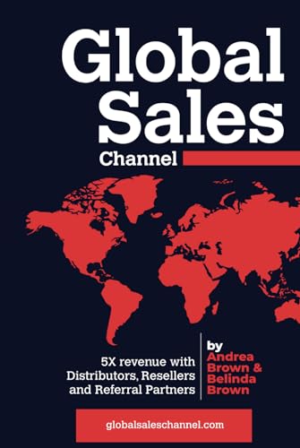 Global Sales Channel: 5X Revenue with Distributors, Resellers & Referral Partners von Independently published