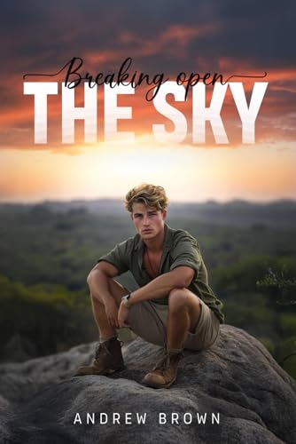Breaking Open the Sky: A Journey of Desire, Self-Discovery, and the Untamed Wild (Wild Hearts in the African Bushveld, Band 1) von Independently published