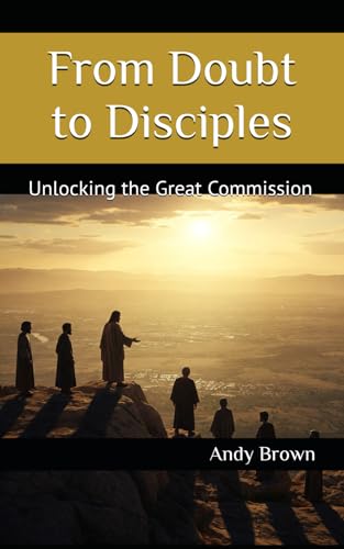 From Doubt to Disciples: Unlocking the Great Commission von Independently published