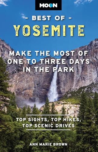 Moon Best of Yosemite: Make the Most of One to Three Days in the Park (Moon Best of Travel Guide) von Moon Travel