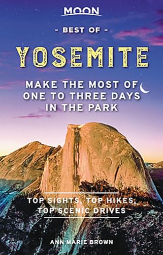 Moon Best of Yosemite: Make the Most of One to Three Days in the Park (Travel Guide) von Moon Travel