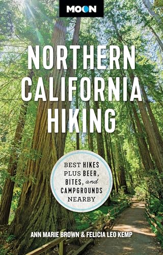 Moon Northern California Hiking: Best Hikes Plus Beer, Bites, and Campgrounds Nearby (Moon Hiking Travel Guide)