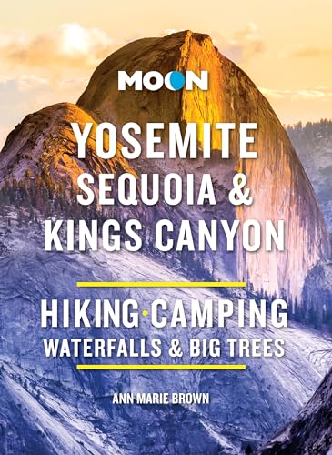 Moon Yosemite, Sequoia & Kings Canyon: Hiking, Camping, Waterfalls & Big Trees (Moon National Parks Travel Guide) von Moon Travel