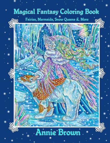 Magical Fantasy Coloring Book - Fairies, Mermaids, Snow Queens & More -: Annie Brown Coloring Books von Annie Brown