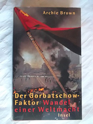 Der Gorbatschow-Faktor: Wandel einer Weltmacht von Insel Verlag