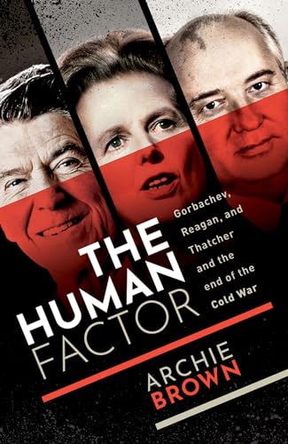 The Human Factor: Gorbachev, Reagan, and Thatcher and the End of the Cold War von Oxford University Press