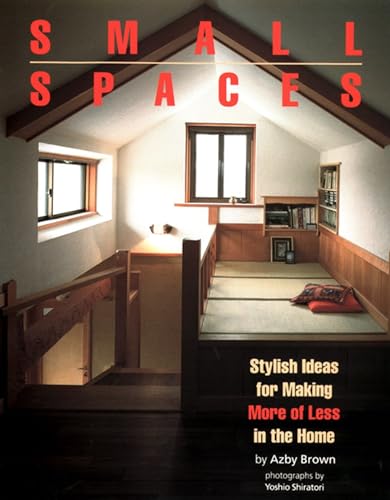 Small Spaces: Stylish Ideas for Making More of Less in the Home Small Spaces: Stylish Ideas for Making More of Less in the Home von 講談社