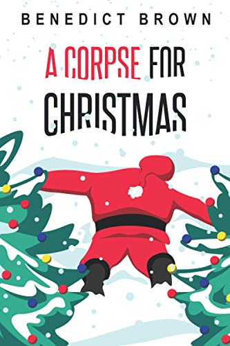 A Corpse for Christmas: A Warm and Witty Standalone Christmas Mystery (The Izzy Palmer Mysteries, Band 5)
