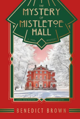 The Mystery of Mistletoe Hall: A Standalone 1920s Christmas Mystery (Lord Edgington Investigates..., Band 4)