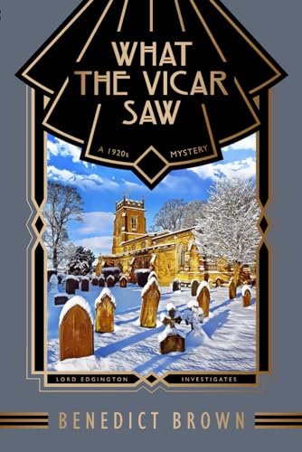 What the Vicar Saw: A 1920s Mystery (Lord Edgington Investigates..., Band 9)