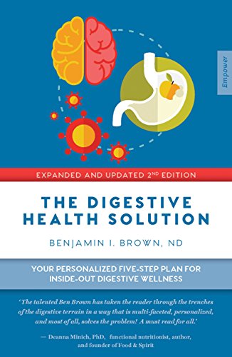 Digestive Health Solution - Expanded & Updated 2nd Edition: Your personalized five-step plan for inside-out digestive wellness Digestive Health Solution - Expanded & Updated 2nd Edition: Your personalized five-step plan for inside-out digestive wellness