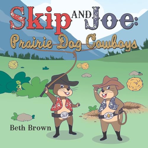 Skip and Joe: Prairie Dog Cowboys von WestBow Press