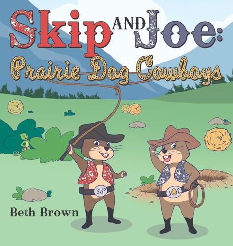 Skip and Joe: Prairie Dog Cowboys von WestBow Press