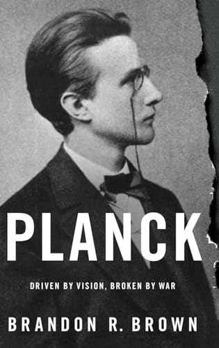 Planck: Driven by Vision, Broken by War von Oxford University Press, USA
