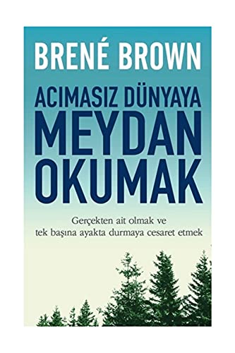 Acimasiz Dünyaya Meydan Okumak: Gerçekten ait olmak ve tek başına ayakta durmaya cesaret etmek
