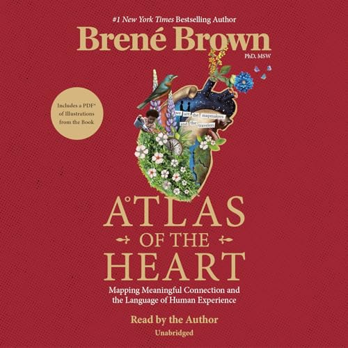 Atlas of the Heart: Mapping Meaningful Connection and the Language of Human Experience Atlas of the Heart: Mapping Meaningful Connection and the Language of Human Experience