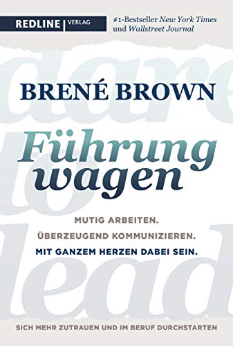 Dare to lead – Führung wagen: Mutig arbeiten. Überzeugend kommunizieren. Mit ganzem Herzen dabei sein. Der New-York-Times-Bestseller für Führungskräfte von Redline Verlag